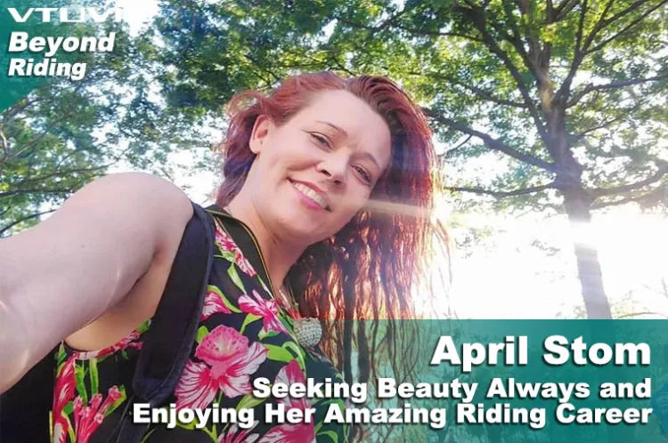 April Stom: Seeking Beauty Always and Enjoying Her Amazing Riding Career